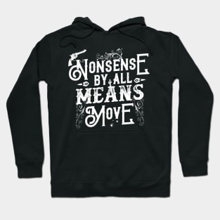 Nonsense, By All Means, Move Hoodie